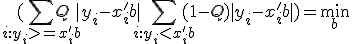 (\sum_{i:y_{i}>=x'_{i}b}Q|y_{i}-x'_{i}b|+ \sum_{i:y_{i}<x'_{i}b}(1-Q)|y_{i}-x'_{i}b| )=\min_{b}