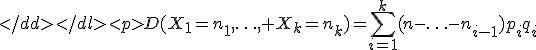 
D(X_1=n_1,\ldots, X_k=n_k)=\sum_{i=1}^k(n-\ldots-n_{i-1})p_iq_i
