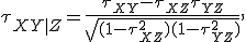 <tex>\tau_{XY|Z}=\frac{\tau_{XY}-\tau_{XZ}\tau_{YZ}}{\sqrt{(1-\tau_{XZ}^2)(1-\tau_{YZ}^2)}},