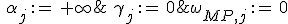 \omega_{MP,j}\,:=\,0;\,\,\alpha_j\,:=\,+\infty;\,\,\gamma_j\,:=\,0;