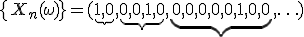 \{X_n(\omega)\}=(\underbrace{1,0},\underbrace{0,0,1,0},\underbrace{0,0,0,0,0,1,0,0},\ldots)