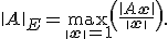 \|A\|_E=\max\limits_{\|\mathbf{x}\|=1}\left(\frac{\|A\mathbf{x}\|}{\|\mathbf{x}\|}\right).