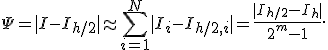 \Psi = |I-I_{h/2}|\approx \sum_{i=1}^N{|I_i-I_{h/2,i}|}=\frac{|I_{h/2}-I_{h}|}{2^m-1}.