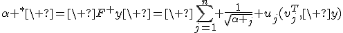 \alpha ^*\ =\ F^+y\ =\ \sum_{j=1}^{n} \frac1{\sqrt{\alpha _j}} u_j(v_j^T,\ y);