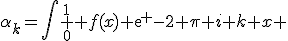 \alpha_k=\int \limits_{0}^{1} f(x) exp {-2 \pi i k x} 