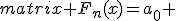 \begin{matrix} F_n(x)=a_0 & + & a_1 \cos x + a_2 \cos 2x+\dots + a_n \cos nx + \\ \ &+&b_1 \sin x + b_2 \sin 2x+\dots + b_n \sin nx . \end{matrix}