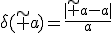 \delta(\tilde a)=\frac{|\tilde a-a|}{a}