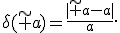 \delta(\tilde a)=\frac{|\tilde a-a|}{a}.