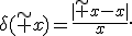 \delta(\tilde x)=\frac{|\tilde x-x|}{x}.