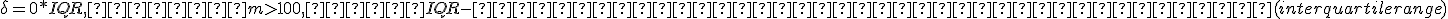 \delta=0*IQR, Если m > 100, где IQR - межквартильных размах(interquartile range)