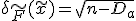 \delta_{\tilde{F}}(\tilde{x})=\sqrt{n-D_a}