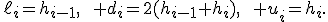 \ell_i=h_{i-1},\qquad d_i=2(h_{i-1}+h_i),\qquad u_i=h_i.