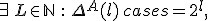 \exists\,L\in \mathbb{N}\::\: \Delta^A(l)\,\begin{cases} = 2^l, & l\,<\,L \\ <\,2^l, & l\geq\,L\end{cases}