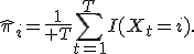 \hat\pi_i={1\over T}\sum_{t=1}^{T}I(X_t=i).