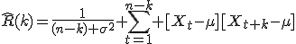 
\hat{R}(k)=\frac{1}{(n-k) \sigma^2} \sum_{t=1}^{n-k} [X_t-\mu][X_{t+k}-\mu]
