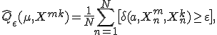 \hat Q_\eps(\mu,X^{m+k}) = \frac1N\sum_{n=1}^N \bigl[ \delta(a,X_n^m,X_n^k) \geq \varepsilon \bigr],