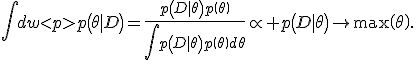 \int{d\mathbf{}w}
</p>
p\(\theta|D\)=\frac{p\(D|\theta\)p\(\theta\)}{\int{p\(D|\theta\)p\(\theta\)d\theta}}\propto p\(D|\theta\)\to\max\(\theta\).