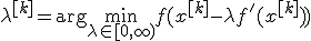 \lambda^{[k]} = \arg\min_{ \lambda\in [0, \infty)} f(x^{[k]}-\lambda f'(x^{[k]}))