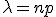 \lambda = np