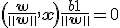 \left( {\frac{{\bf{w}}}{{\left\| {\bf{w}} \right\|}},{\bf{x}}} \right) + \frac{{b + 1}}{{\left\| {\bf{w}} \right\|}} = 0