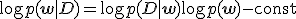 \log p(\mathbf{w} \mid D) = \log p(D \mid \mathbf{w}) + \log p(\mathbf{w}) - \text{const}