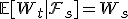 \mathbb{E}[W_t | \mathcal{F}_s] = W_s