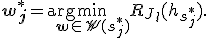 \mathbf{w^{*}_j} = \arg\min_{\mathbf{w}\in\mathfrak{W}(s^*_j)}R_{J_l}(h_{s^*_j}).