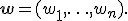 \mathbf{w}=(w_1,\ldots,w_n).