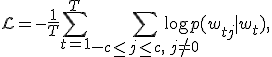 \mathcal{L} = -\frac{1}{T}\sum_{t=1}^{T}\sum_{-c \le j \le c,\, j \ne 0} \log p(w_{t+j} \mid w_t),