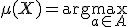 \mu(X) = \arg\max_{a\in A} 