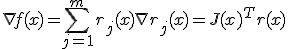 \nabla f(x) = \sum_{j = 1}^m{r_j(x)\nabla r_j(x) = J(x)^Tr(x)}