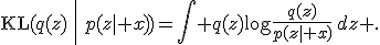 
\operatorname{KL}(q(z)\,\|\,p(z\mid x))
=\int q(z)\log\frac{q(z)}{p(z\mid x)}\,dz .
