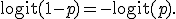 
\operatorname{logit}(1-p)
=
-\operatorname{logit}(p).

