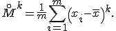 \overset{\circ}M^k = \frac1m \sum_{i=1}^m \left( x_i - \bar x \right)^k.