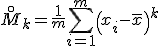 \overset{\circ}M_k = \frac1m \sum_{i=1}^m \left( x_i - \bar x \right)^k 