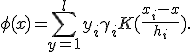 \phi(x)=\sum_{y=1}^{l}{y_{i}\gamma_{i}K(\frac{x_i-x}{h_i})}.