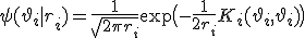 \psi(\vartheta_i|r_i) = \frac{1}{\sqrt{2\pi r_i}}\exp\bigl(-\frac{1}{2r_i}K_i(\vartheta_i, \vartheta_i)\bigr)