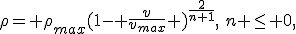 \rho= \rho_{max}(1- \frac{v}{v_{max}} )^{\frac{2}{n+1}},\:n \leq 0,