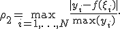 \rho_2=\max_{i=1,\ldots,N}\frac{|y_i-f(\x_i)|}{\max(y_i)}.