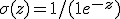 \sigma(z) = 1 / (1 + e^{-z})