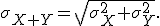 
\sigma_{X+Y}
=
\sqrt{\sigma_X^2+\sigma_Y^2}.

