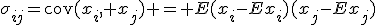 \sigma_{ij}=\text{cov}(x_i, x_j) = E(x_i-Ex_i)(x_j-Ex_j)