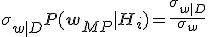 \sigma_{w|D} P(\mathbf{w}_{MP}|H_i) = \frac{\sigma_{w|D}}{\sigma_{w}}