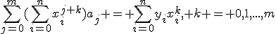 \sum^{m}_{j=0}{(\sum^{n}_{i=0}{x_i^{j+k}})a_j} = \sum^{n}_{i=0}{y_ix_i^k}, k = 0,1,...,m