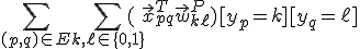 \sum_{(p, q) \in E} \sum_{k, \ell \in \{0, 1\}} (\vec{x}_{pq}^T \vec{w}^P_{k\ell}) [y_p = k][y_q = \ell];