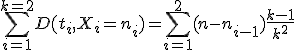 \sum_{i=1}^{k=2}D(t_i,X_i=n_i)=\sum_{i=1}^2(n-n_{i-1})\frac{k-1}{k^2}