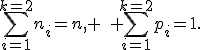 \sum_{i=1}^{k=2}n_i=n, \quad \sum_{i=1}^{k=2}p_i=1.