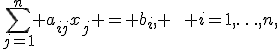 \sum_{j=1}^n a_{ij}x_{j} = b_{i}, \qquad i=1,\ldots,n,