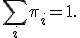 \sum_i\pi_i=1.