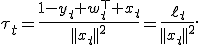 \tau_t=\frac{1-y_t w_t^\top x_t}{||x_t||^2}=\frac{\ell_t}{||x_t||^2}.